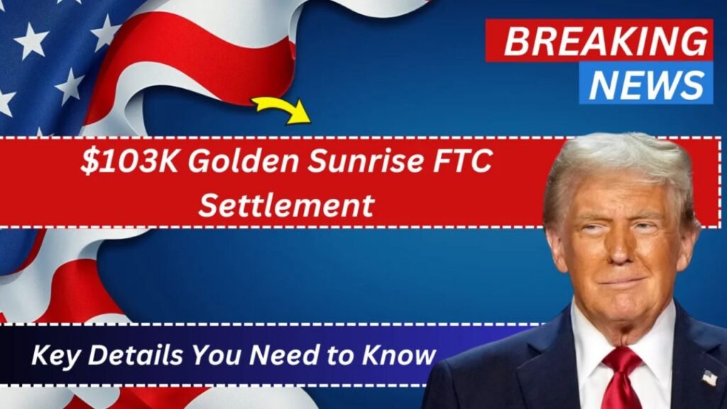 $103K Golden Sunrise FTC Settlement